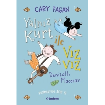 Yalnız Kurt ile Vız Vız - Denizaltı Macerası-Cary Fagan Tudem Yayınları - Kültür