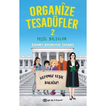 Organize Tesadüfler 2 - Yeşil Balıklar - Şöhret Doğruyol Sağbaş - Epsilon Yayınları