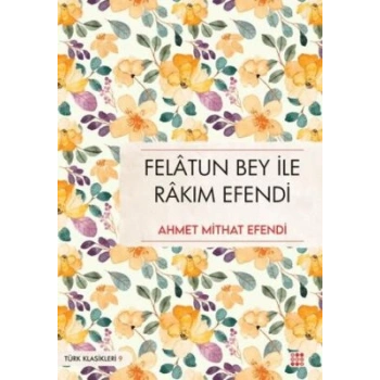 Felatun Bey ile Rakım Efendi - Ahmet Mithat Efendi - Dokuz Yayınları