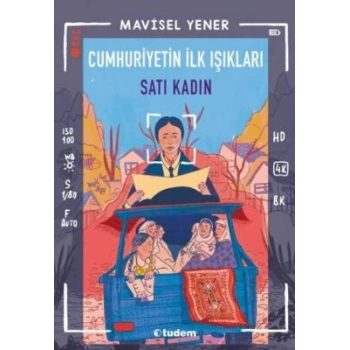 Cumhuriyetin İlk Işıkları: Satı Kadın- Mavisel Yener-Tudem Yayınları