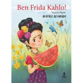 Ben Frida Kahlo! Yaşasın Hayat-Beatriz Alvarado-Doğan Çocuk