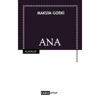 Ana - Maksim Gorki - Kabile Yayınları