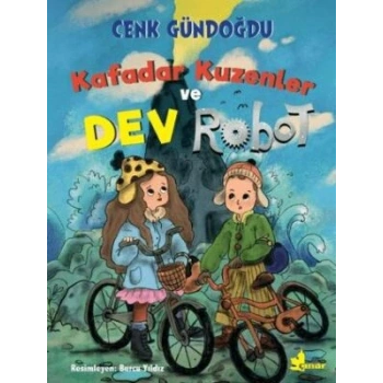 Kafadar Kuzenler ve Dev Robot-Cenk Gündoğdu- Çınar Yayınları