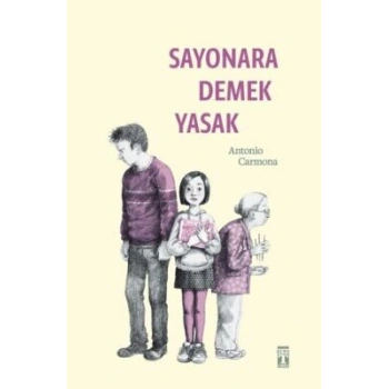 Sayonara Demek Yasak- Antonio Carmona-Genç Timaş