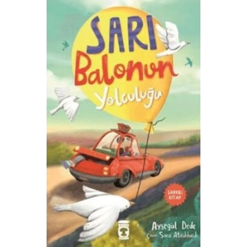 Sarı Balonun Yolculuğu- Ayşegül Dede-Timaş Çocuk