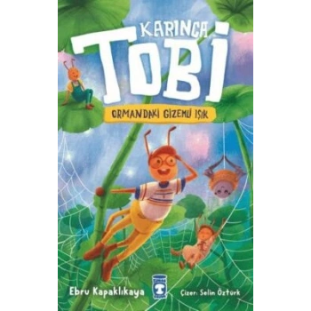 KarıncaTobi-Ormandaki Gizemli Işık- Ebru Kapaklıkaya-Timaş Çocuk