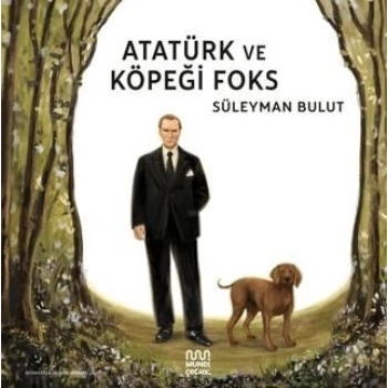 Atatürk ve Köpeği Foks-Süleyman Bulut-Mundi Yayınları