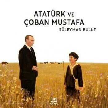 Atatürk ve Çoban Mustafa-Süleyman Bulut-Mundi Yayınları