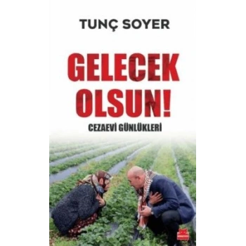 Gelecek Olsun!;Cezaevi Günlükleri-Tunç Soyer- Kırmızıkedi Yayınevi