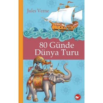 Seksen Günde Dünya Turu - Jules Verne - Beyaz Balina Yayınları