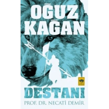 Oğuz Kağan Destanı-Necati Demir-Ötüken Neşriyat