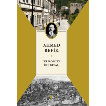 İki Komite İki Kıtal - Ahmed Refik - Kapı Yayınları