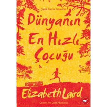 Dünyanın En Hızlı Çocuğu - Elizabeth Laird - Beyaz Balina Yayınları