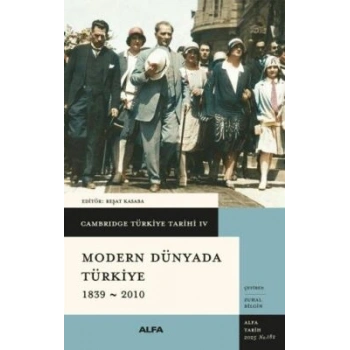 Cambridge Türkiye Tarihi 4 - Modern Dünyada Türkiye 1839 - 2010 -Kolektif-Alfa Yayınları