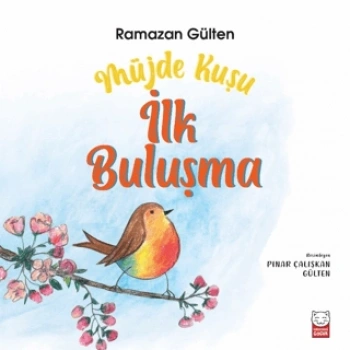 Müjde Kuşu - İlk Buluşma - Ramazan Gülten - Kırmızı Kedi Çocuk