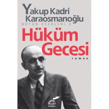Hüküm Gecesi - Yakup Kadri Karaosmanoğlu - İletişim Yayınevi