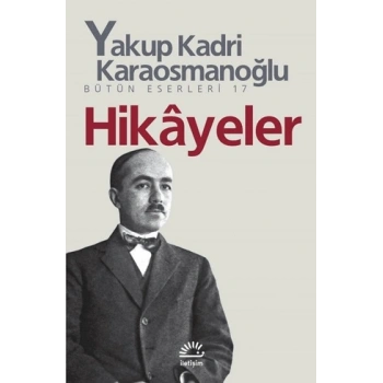 Hikâyeler - Yakup Kadri Karaosmanoğlu - İletişim Yayınevi