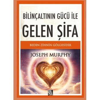 Bilinçaltının Gücü İle Gelen Şifa- Joseph Murhpy-Diyojen Yayıncılık