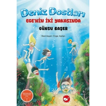 Deniz Dostları: Ege’nin İki Yakasında-Günsu Başer-Beyaz Balina Yayınları