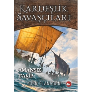 Kardeşilik Savaşçıları 9-Amansız Takip - John Flanagan - Beyaz Balina Yayınları