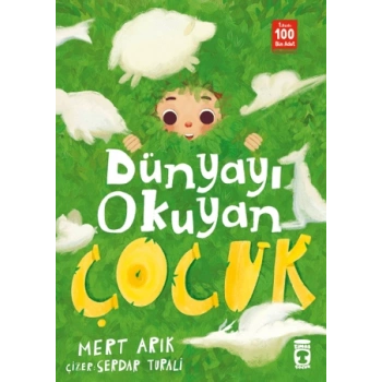 Dünyayı Okuyan Çocuk-Mert Arık-Timaş Çocuk