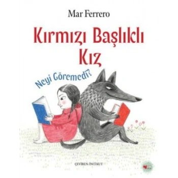 Kırmızı Başlıklı Kız Neyi Göremedi? - Mar Ferrero - Can Çocuk Yayınları