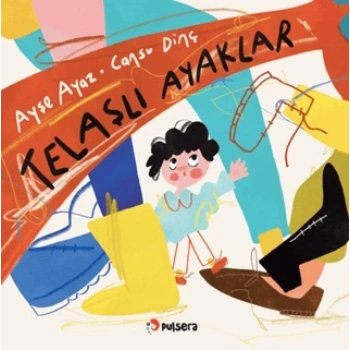 Telaşlı Ayaklar-Ayşe Ayaz-Pulsera Yayınevi