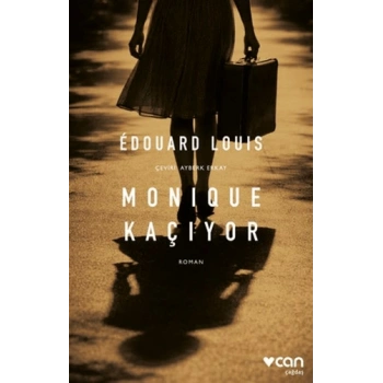 Monique Kaçıyor-Édouard Louis-Can Yayınları