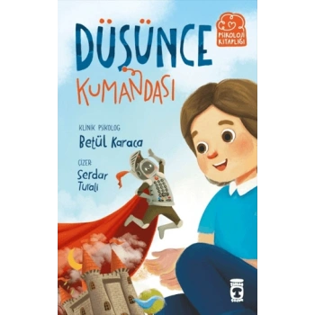Düşünce Kumandası-Betül Karaca-Timaş Çocuk