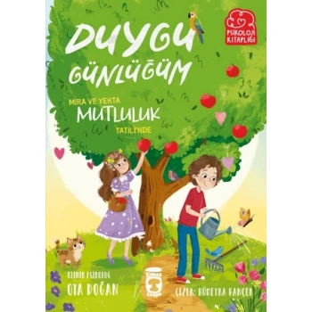 Mira ve Yekta Mutluluk Tatilinde - Duygu Günlüğüm-Oya Doğan-Timaş Çocuk