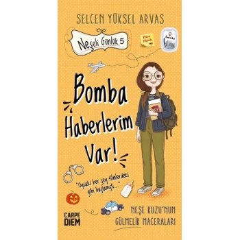 Neşeli Günlük 5 - Bomba Haberlerim Var-Selcen Yüksel Arvas-Carpe Diem Kitap