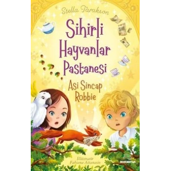 Sihirli Hayvanlar Pastanesi – Asi Sincap Robbıe- Bookalemun Yayınevi