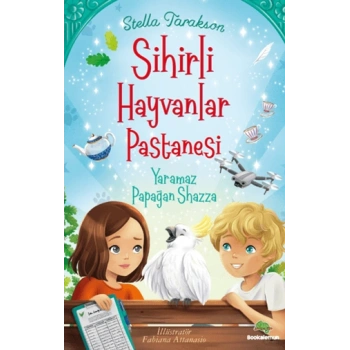 Sihirli Hayvanlar Pastanesi – Yaramaz Papağan Shazza- Bookalemun Yayınevi