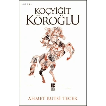 KOÇYİĞİT KÖROĞLU - AHMET KUTSİ TECER - BİLGE KÜLTÜR SANAT YAYINLARI