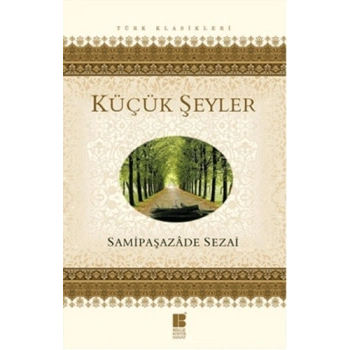 Küçük Şeyler - Sami Paşazade Sezai - Bilge Kültür Yayınları