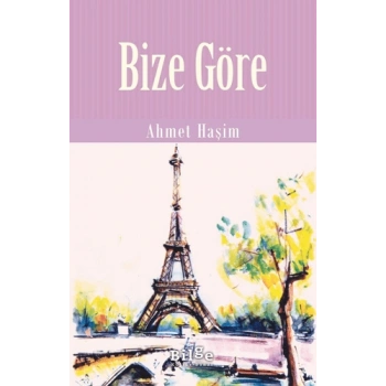 Bize Göre-Ahmet Haşim-Bilge Kültür Sanat