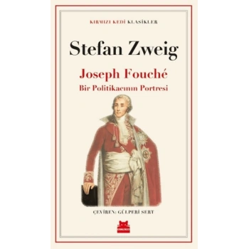 Joseph Fouché ;Bir Politikacının Portresi-Stefan Zweig- Kırmızıkedi Yayınevi