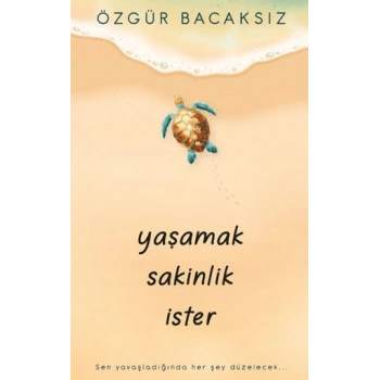 Yaşamak Sakinlik İster-Özgür Bacaksız-İndigo Kitap