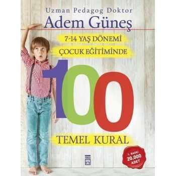 7-14 Yaş Dönemi Çocuk Eğitiminde 100 Temel Kural - Adem Güneş - Timaş Yayınları