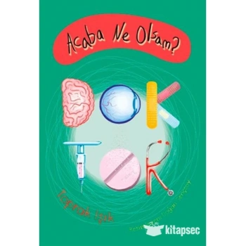 Acaba Ne Olsam ? Doktor - Toprak Işık – Tudem Yayınları