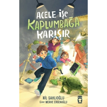 Acele İşe Kaplumbağa Karışır-Nil Şahlıoğlu-Timaş Çocuk