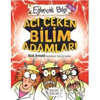 Acı Çeken Bilim Adamları - Nick Arnold - Eğlenceli Bilgi Yayınları