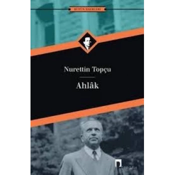 Ahlak - Nurettin Topçu - Dergah Yayınları
