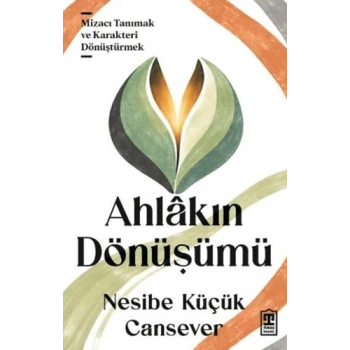 Ahlakın Dönüşümü-Nesibe Küçük Cansever-Timaş İnanç