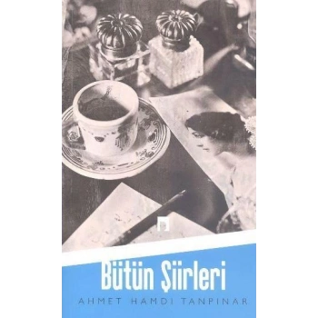 Ahmet Hamdi Tanpınarın Bütün Şiirleri - Ahmet Hamdi Tanpınar - Dergah Yayınları