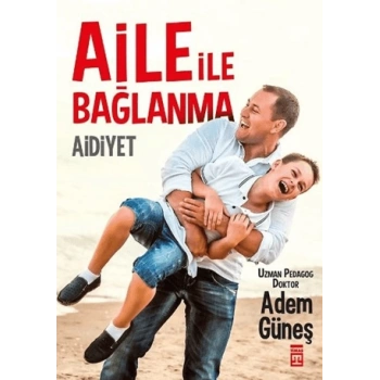 Aile İle Bağlanma-Aidiyet - Adem Güneş - Timaş Yayınları