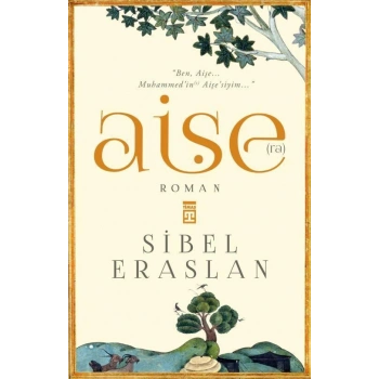 Aişe (r.a.) - Sibel Eraslan - Timaş Yayınları