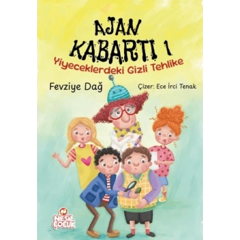 Ajan Kabartı 1-Yiyeceklerdeki Gizli Tehlike-Fevziye Dağ-Nesil Çocuk
