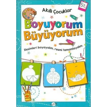 Akıllı Çocuklar-Boyuyorum Büyüyorum 5+Yaş - Kukla Yayınları