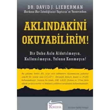 Aklındakini Okuyabilirim! - (Bir Daha Asla Aldatılmayın , Kullanılmayın , Yalana Kanmayın) - David J. Lieberman - Koridor Yayıncılık